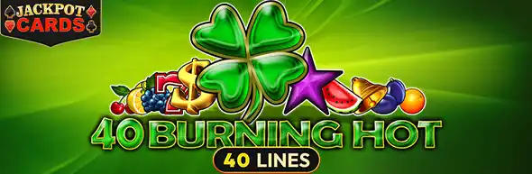 40 Burning Hot